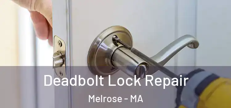  Deadbolt Lock Repair Melrose - MA