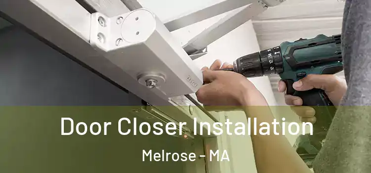 Door Closer Installation Melrose - MA