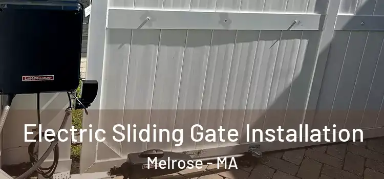 Electric Sliding Gate Installation Melrose - MA