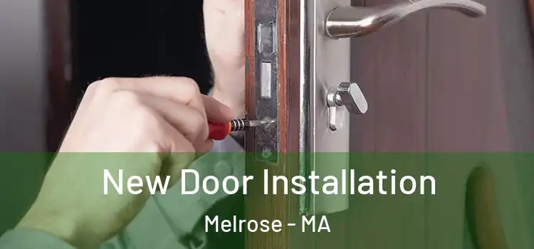 New Door Installation Melrose - MA