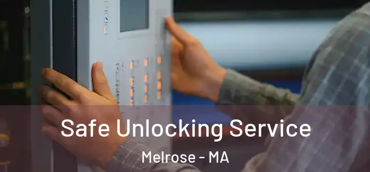 Safe Unlocking Service Melrose - MA